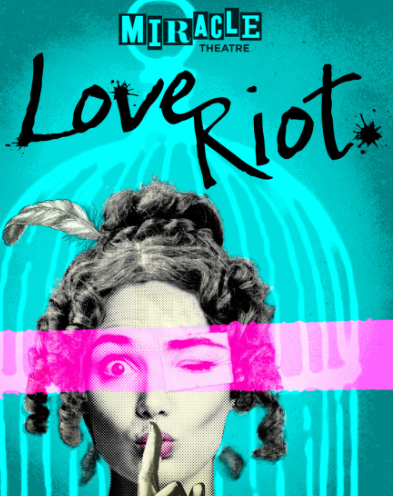 Miracle Theatre present 'Love Riot'